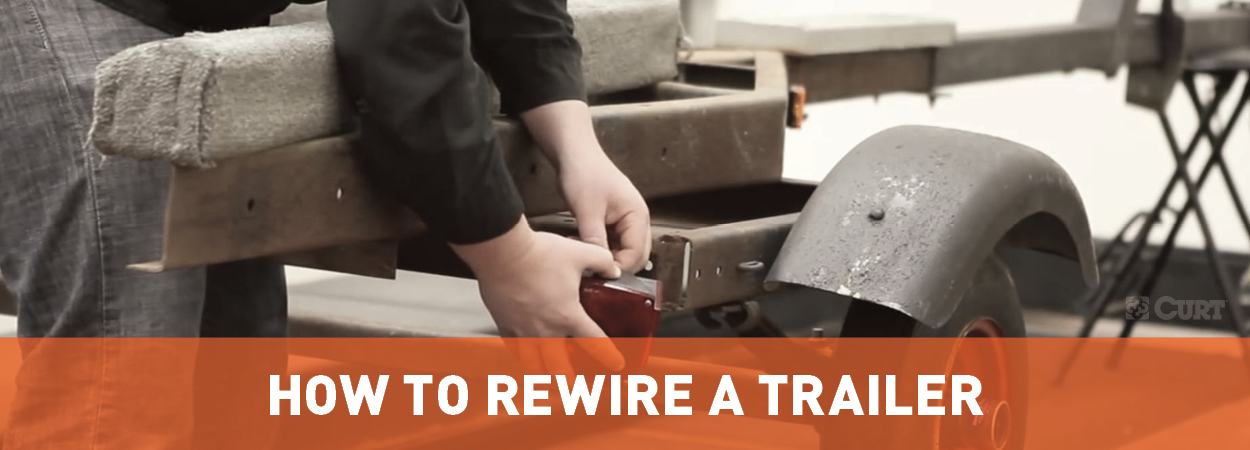 How to Rewire a Trailer Guide - CURT